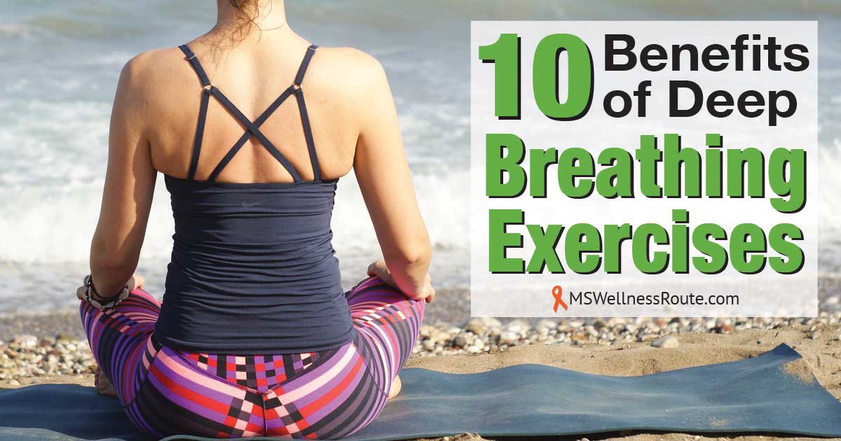 10 Benefits of Deep Breathing Exercises - MS Wellness Route