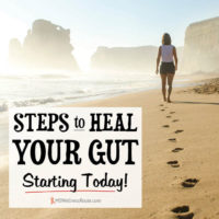 Steps to Heal Your Gut Starting Today!