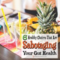 6 Healthy Choices That Are Sabotaging Your Gut Health