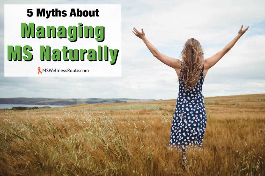 Rear view woman standing with arms outstretched with overlay: 5 Myths About Managing MS Naturally