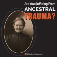 Picture of woman from the 1800s with overlay: Are You Suffering From Ancestral Trauma?