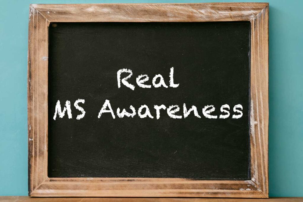 Chalkboard with "Real MS Awareness" written on it.