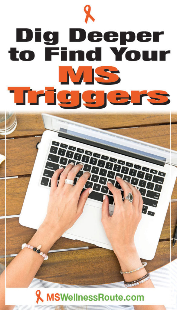 Woman's hands on laptop with headline: Dig Deeper to Find Your MS Triggers