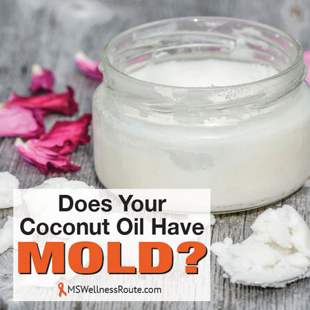 Does Your Coconut Oil Have Mold? - MS Wellness Route