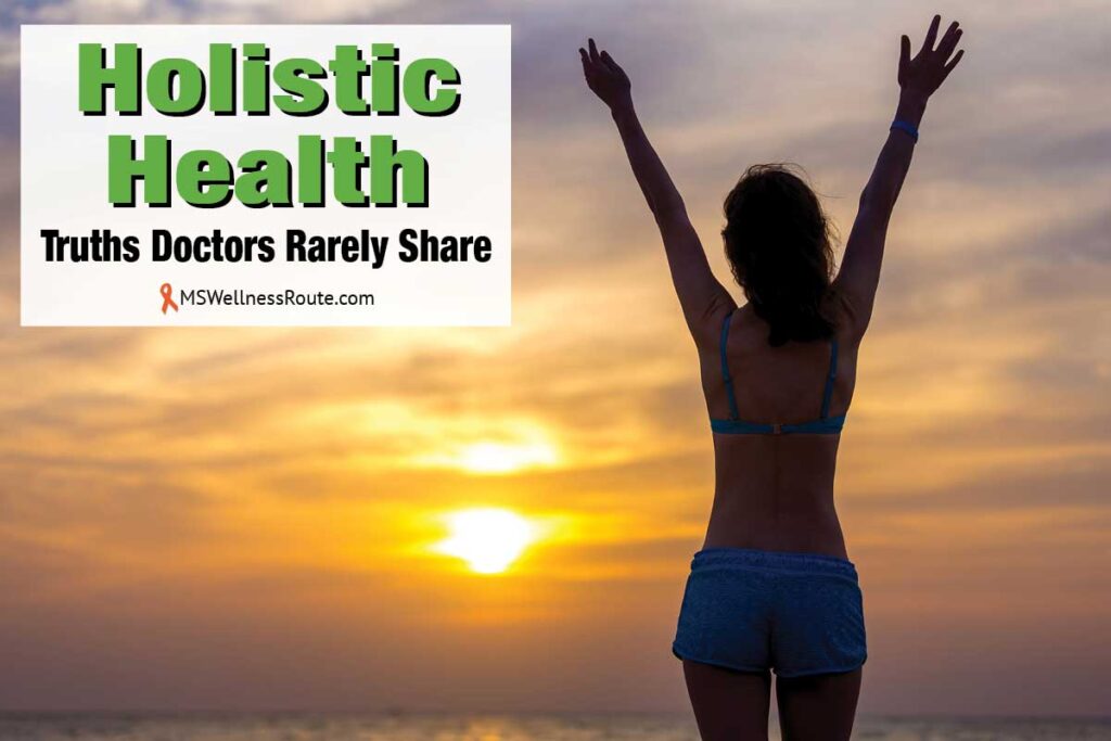 Woman with arms in air looking at sunset on ocean with overlay: Holistic Health, Truths Doctors Rarely Share