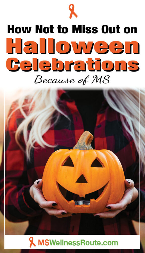 Close up of woman holding a carved pumpkin with headline: How Not to Miss Out on Halloween Celebration Because of MS