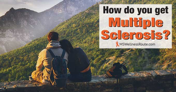 Couple sitting on wall overlooking mountains with overlay: How do you get multiple sclerosis?