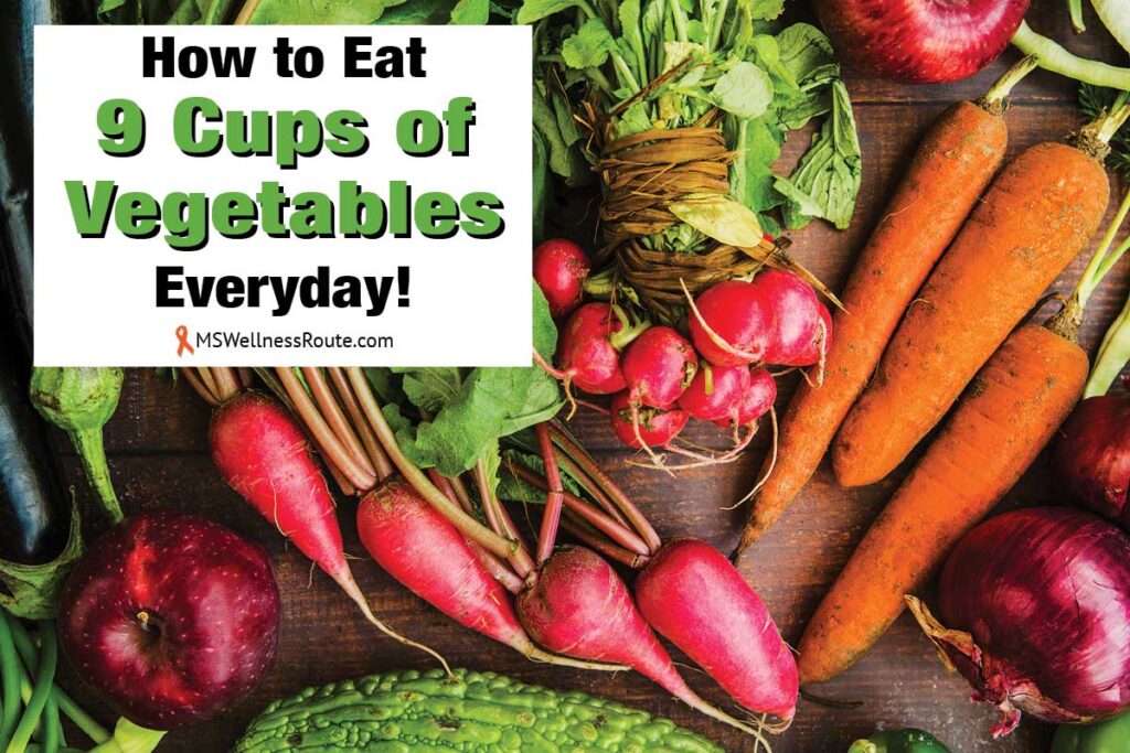 A variety of veggies with overlay: How to Eat 9 Cups of Vegetables Everyday!