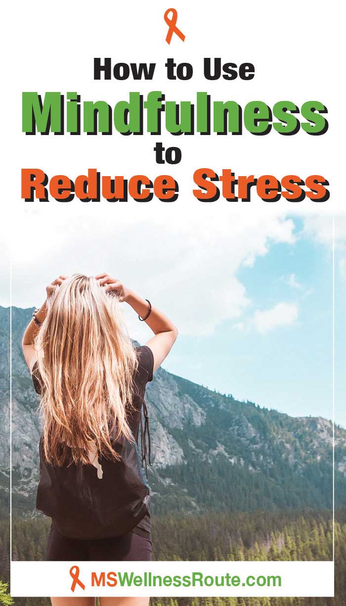 how-to-use-mindfulness-to-reduce-stress-ms-wellness-route