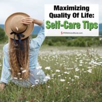 Woman sitting in a field of flowers with hat with overlay: Maximizing Quality of Life: Self Care Tips