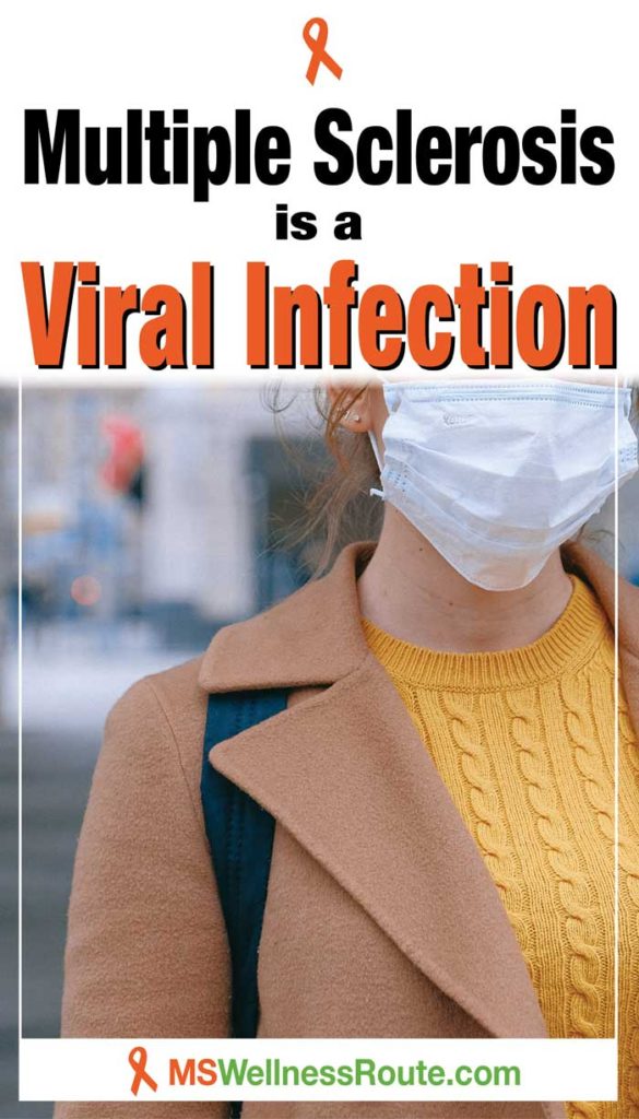 Woman wearing a face mask with headline: MS is a Viral Infection