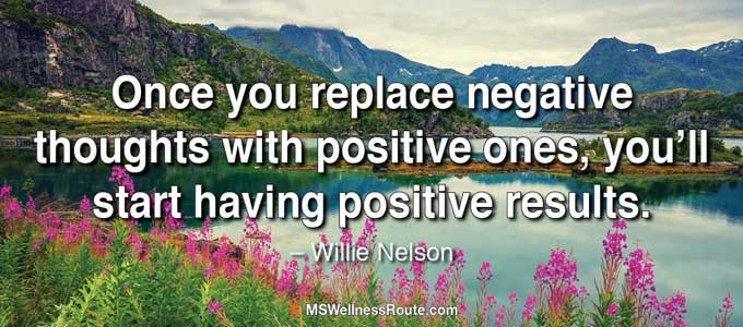 Once you replace negative thoughts with positive ones, you’ll start having positive results. - Willie Nelson