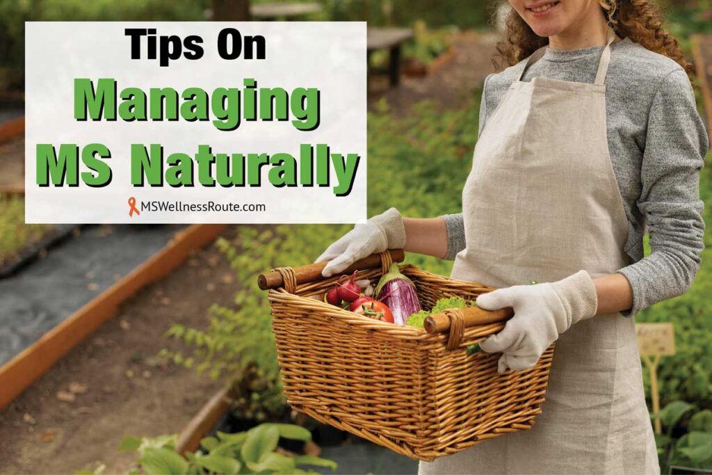 Woman holding basket of vegetables in garden with overlay: Tips On Managing MS Naturally