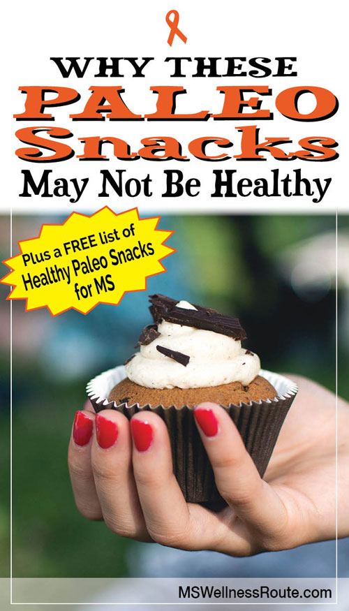 Why these Paleo snacks may not be healthy. Including a Healthy Paleo Snack List for MS.