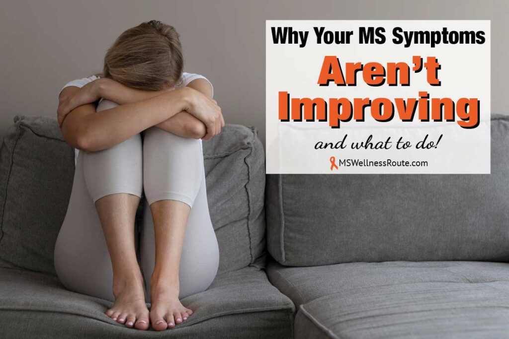 Woman sitting on sofa with head buried in hand and overlay: Why Your Symptoms Aren't Improving.