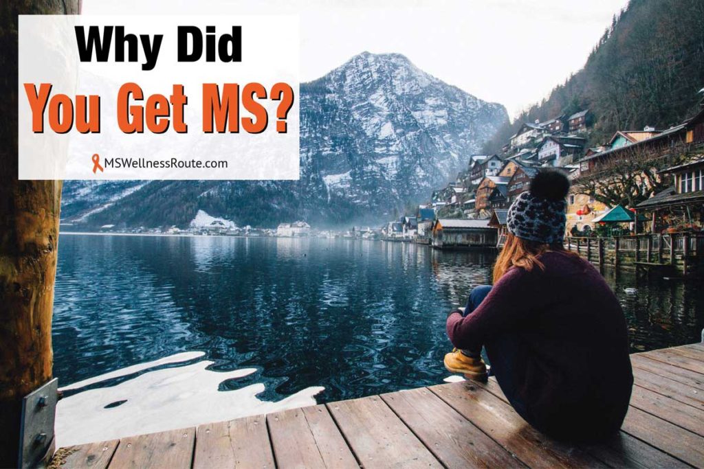 Woman sitting on pier overlooking lake and snowy mountains with overlay: Why did you get MS?